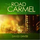 The Road to Carmel: A Couple's Dramatic Journey from Broadway to Mount Carmel Audiobook