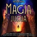 [Spanish] - Magia judía: Descubra todo lo necesario sobre la espiritualidad judía, el misticismo y l Audiobook