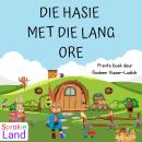 [Afrikaans] - Die Hasie Met Die Lang Ore: Afrikaanse Kinder Luisterstories met Prente Boek as Bonus Audiobook