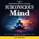 Subconscious Mind: The Power of Your Subconscious Mind With Study Guide (How to Tap Into the Hidden  Audiobook