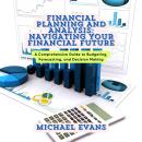 Financial Planning and Analysis: Navigating Your Financial Future: A Comprehensive Guide to Budgetin Audiobook