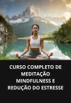 [Portuguese] - Curso completo de meditação mindfulness e redução do estresse Audiobook