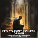 Fifty Years in the Church of Rome (Unabridged) Audiobook