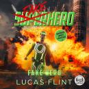 Fake Hero: A Superhero Comedy Adventure Audiobook