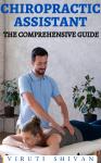 Chiropractic Assistant - The Comprehensive Guide Audiobook