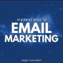 Beginners guide to email marketing Audiobook