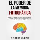 [Spanish] - El Poder de la Memoria Fotográfica: Hackea tu Mente con Esta Guía de 10 Pasos. Aumenta l Audiobook