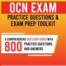 The Ultimate OCN Exam Practice Questions and Exam Prep Toolkit: A Comprehensive OCN Study Guide with Audiobook