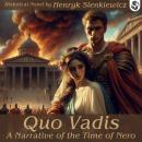 Quo Vadis: A Narrative of the Time of Nero Audiobook