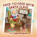 Face To Face With Santa Claus: A T.J. Gram Interview Audiobook