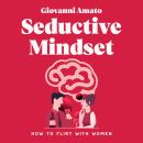 Cover of Seductive Mindset: How to flirt with Womenn