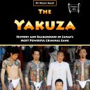 The Yakuza: History and Background of Japan’s Most Powerful Criminal Gang Audiobook