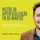 [Portuguese] - Mestre da Hiperfocalização em 60 Minutos: Liberte sua Concentração Máxima com 9 Regra Audiobook