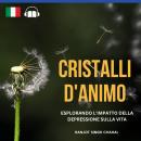 [Italian] - Cristalli d'Animo: Esplorando l'Impatto della Depressione sulla Vita Audiobook
