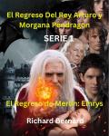 [Spanish] - El Regresso de Merlín: Emrys: El Regresso del Rey Arturo y Morgana Pendragon Audiobook