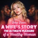A Wife’s Story: The Ultimate Pleasure of a Wealthy Woman Audiobook