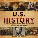 U.S. History: An Enthralling Guide to America's Major Events, Including the Revolutionary and Civil  Audiobook