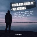 [Spanish] - Cuida con quién te relacionas: ...porque recuerda que eres el promedio de las personas q Audiobook