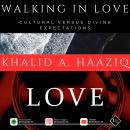 Walking In Love: Cultural Versus Divine Expectations Audiobook