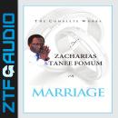 The Complete Works of Zacharias Tanee Fomum on Marriage Audiobook