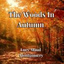 The Woods In Autumn: An essay on the wonders of the woods Audiobook