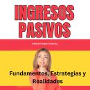 [Spanish] - Ingresos Pasivos: Fundamentos, Estrategias y Realidades Audiobook