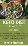 Keto Diet for Ladies Over the Age Of 60: A definitive and Complete Guide To Get in shape Rapidly and Audiobook