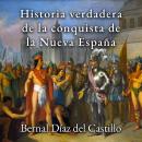 [Spanish] - Historia verdadera de la conquista de la Nueva España Audiobook