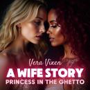 A Wife Story: Princess in the Ghetto Audiobook