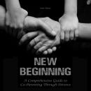 New Beginning: A Comprehensive Guide to Co-Parenting Through Divorce Audiobook