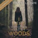 I Left Shadows in the Woods Audiobook