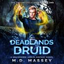 Deadlands Druid: A Druidverse Urban Fantasy Novel Audiobook
