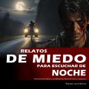 [Spanish] - Relatos de miedo para escuchar de noche:: Historias terroríficas y escalofriantes llenas Audiobook