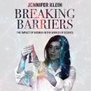 Breaking Barriers, The Impact of Women in the World of Science: How Women's Creativity Shapes Scienc Audiobook