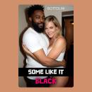 Some Like It Big: Interracial Cuckold Erotica Audiobook