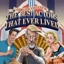 The Best Actors That Ever Lived Audiobook
