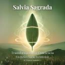 [Spanish] - Salvia Sagrada: Transformando la Conciencia. Un Retiro hacia Tu Interior Audiobook