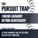 The Pursuit Trap: Finding Harmony Beyond Achievement: Master The Pursuit Trap! Experience immersive  Audiobook