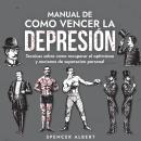 [Spanish] - MANUAL DE COMO VENCER LA DEPRESIÓN: Tecnicas sobre  como recuperar el optimismo y nocion Audiobook