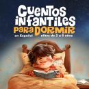 [Spanish] - Cuentos infantiles para dormir: en español, niños de 2 a 6 años. Audiobook