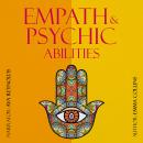 Empath and Psychic Abilities: Essential Guide to Developing Intuition and Thriving as a Sensitive Pe Audiobook
