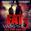 Fat Vampire 3: All You Can Eat Audiobook