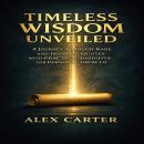 Timeless Wisdom Unveiled: A Journey Through Rare and Inspiring Quotes with Practical Insights for Personal Growth Audiobook