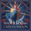 These Wicked Stars: The Nightfall Bazaar Series: Book 1 Audiobook