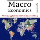 Macro Economics: Principles, Applications, and Macro Economic Theory Audiobook