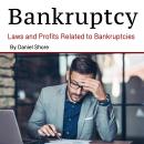 Bankruptcy: Laws and Profits Related to Bankruptcies Audiobook