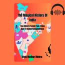 The Magical History Of India: Two Sisters Travel From Stone Age To Indian Independence Audiobook