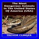 The Most Dangerous Animals In The United States Of America (USA) Audiobook