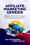 Affiliate Marketing Genesis: The Secret Blueprint For Starting and Maximizing Your Income From Affil Audiobook