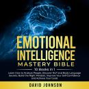 Emotional Intelligence Mastery Bible: 10 Books in 1. Learn How to Analyze People, Discover NLP and B Audiobook